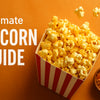 The Ultimate Popcorn Guide for 2026: Tips, Flavours & Fun